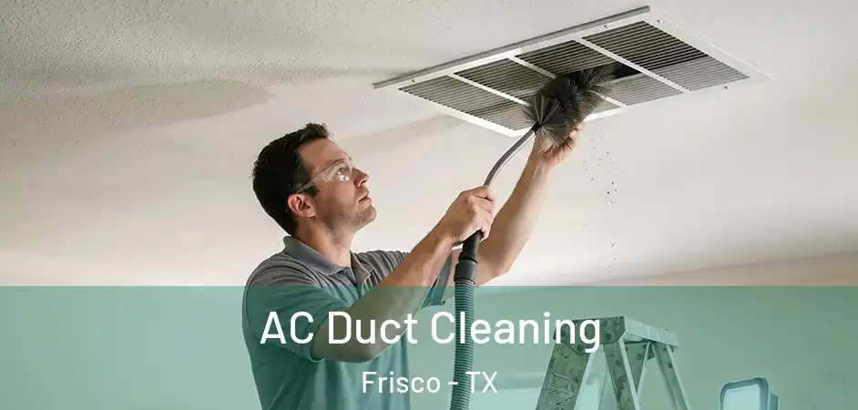  AC Duct Cleaning Frisco - TX