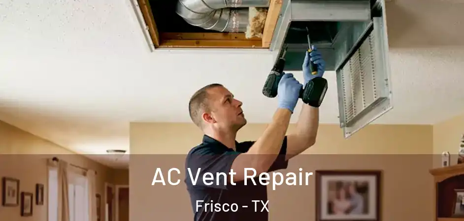  AC Vent Repair Frisco - TX