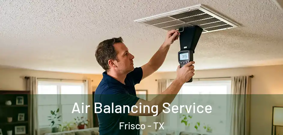  Air Balancing Service Frisco - TX