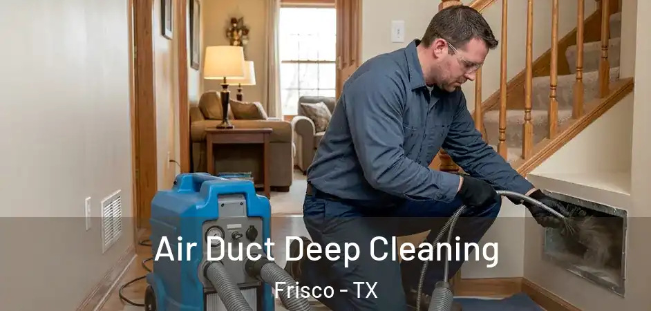  Air Duct Deep Cleaning Frisco - TX