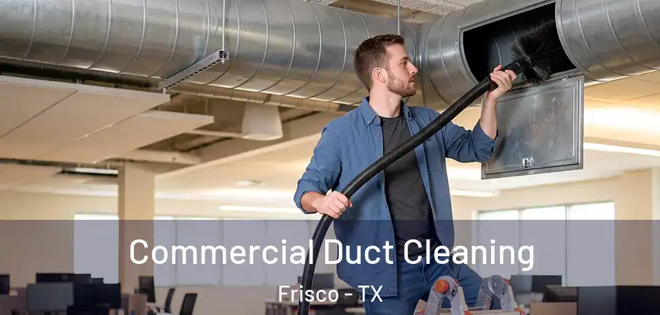  Commercial Duct Cleaning Frisco - TX