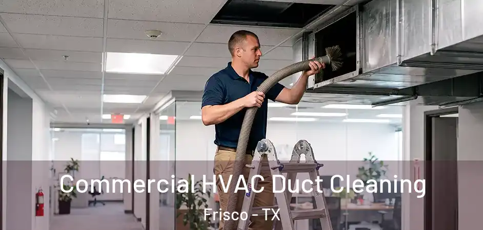  Commercial HVAC Duct Cleaning Frisco - TX