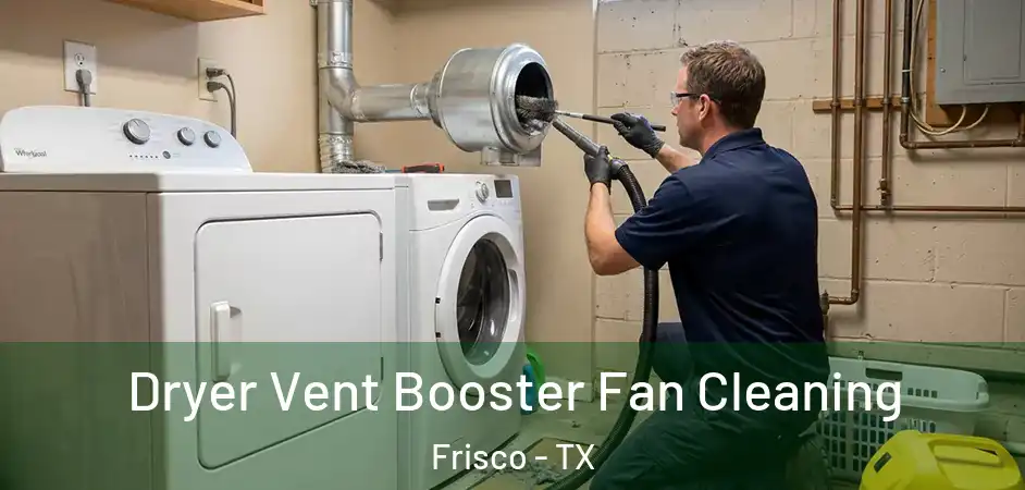 Dryer Vent Booster Fan Cleaning Frisco - TX