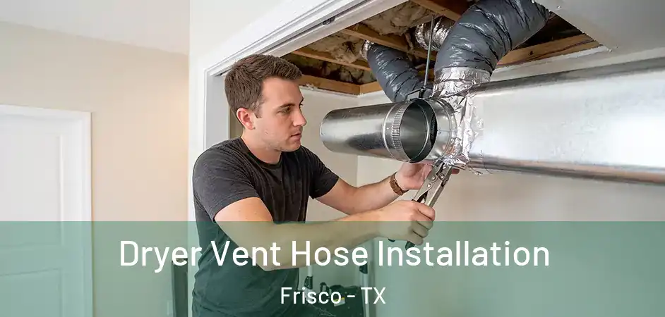  Dryer Vent Hose Installation Frisco - TX