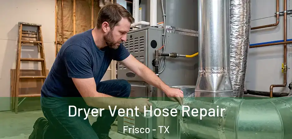 Dryer Vent Hose Repair Frisco - TX