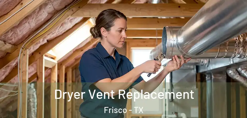  Dryer Vent Replacement Frisco - TX