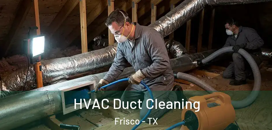  HVAC Duct Cleaning Frisco - TX