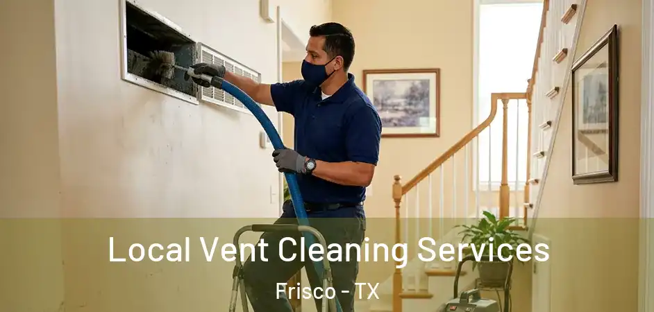  Local Vent Cleaning Services Frisco - TX