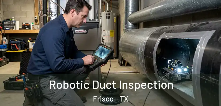  Robotic Duct Inspection Frisco - TX